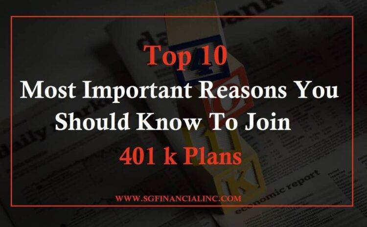  Top 10 Most Important Reasons You Should Know to join 401 k Plans