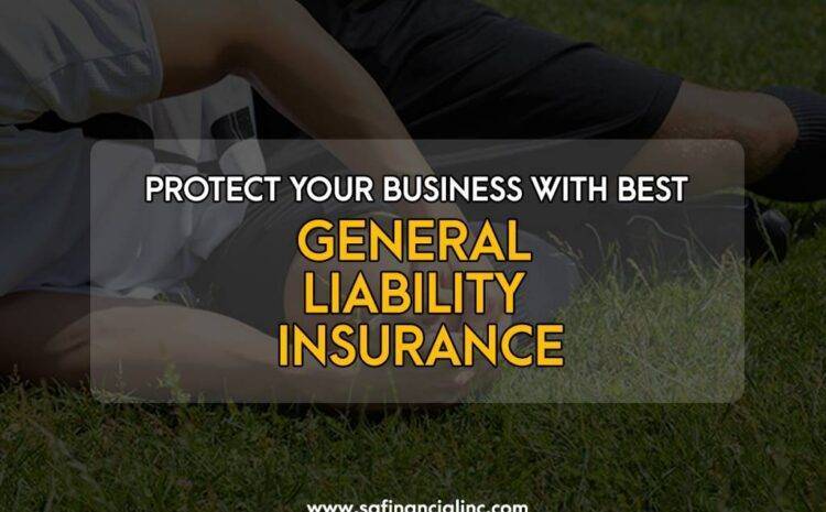  Protect Your Business with Best General Liability Insurance