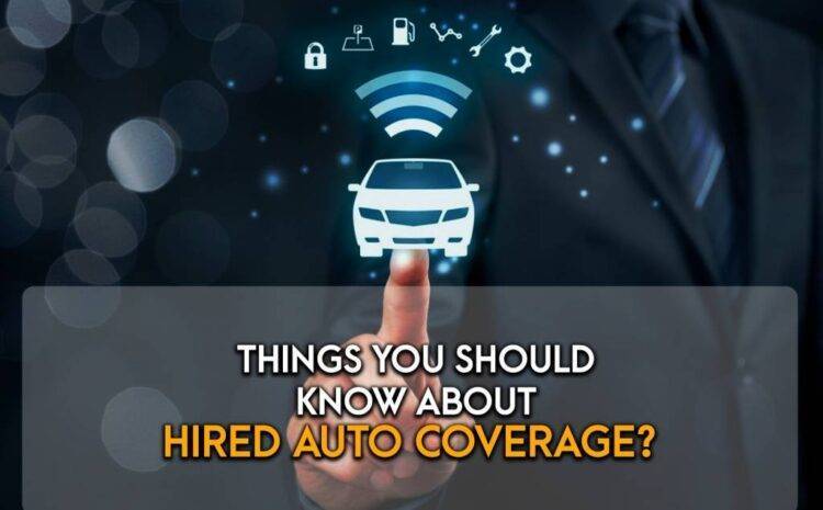  The Things You Should Know About Hired Auto Coverage