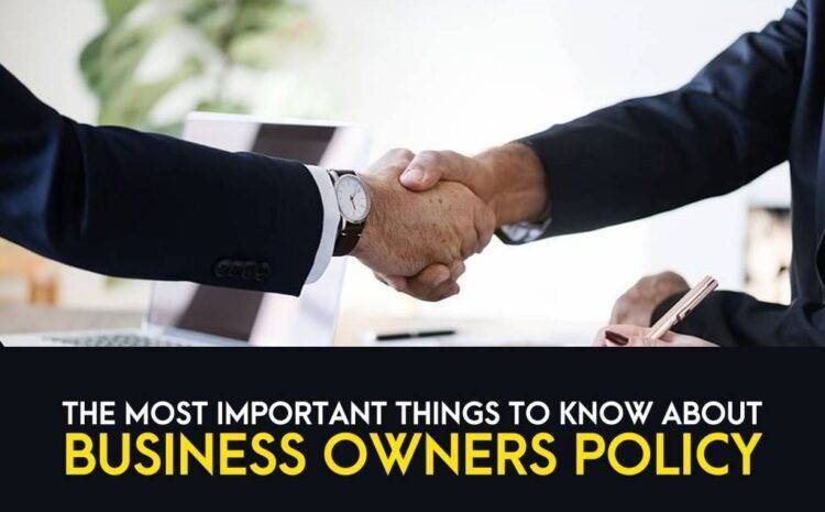  The Most Important To Know About Business Owners Policy
