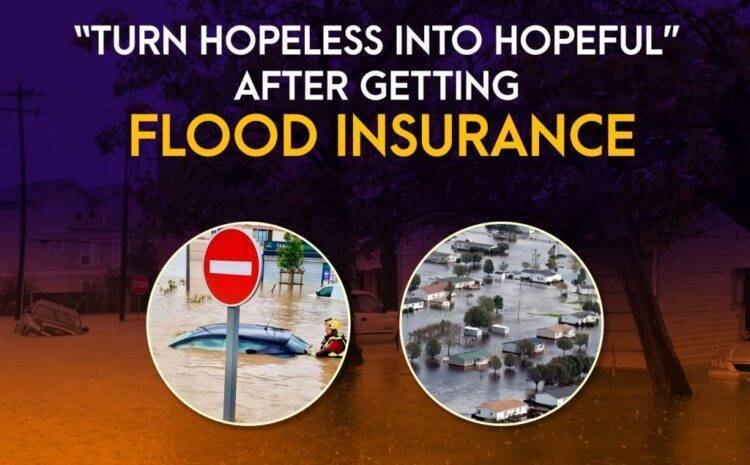  ‘Turn Hopeless into Hopeful’ by Getting Flood Insurance in Texas
