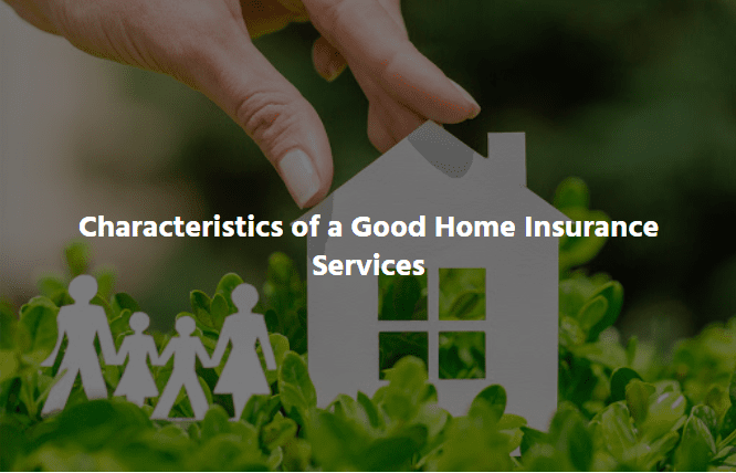  Characteristics of a Good Home Insurance Services