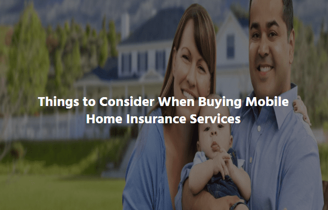  Things to Consider When Buying Mobile Home Insurance – Insurigo Inc