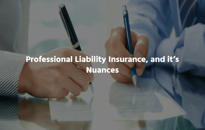  Professional Liability Insurance, and it’s Nuances