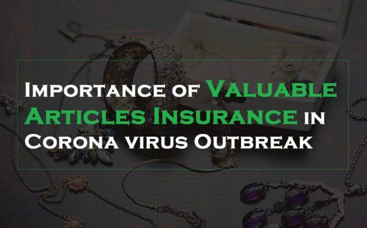 Importance of Valuable Articles Insurance in Corona virus Outbreak