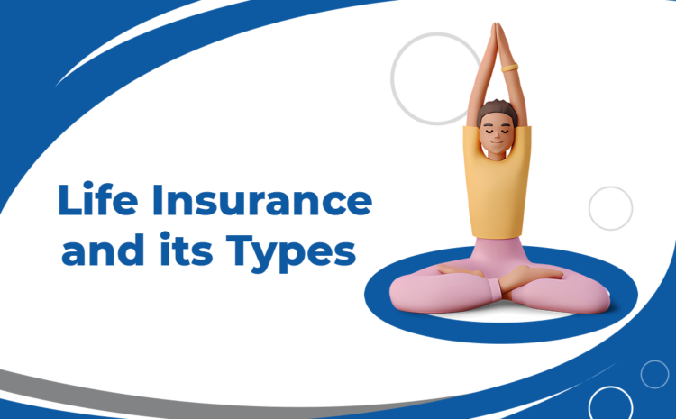  What is Life Insurance and Its Types – Insurigo Inc