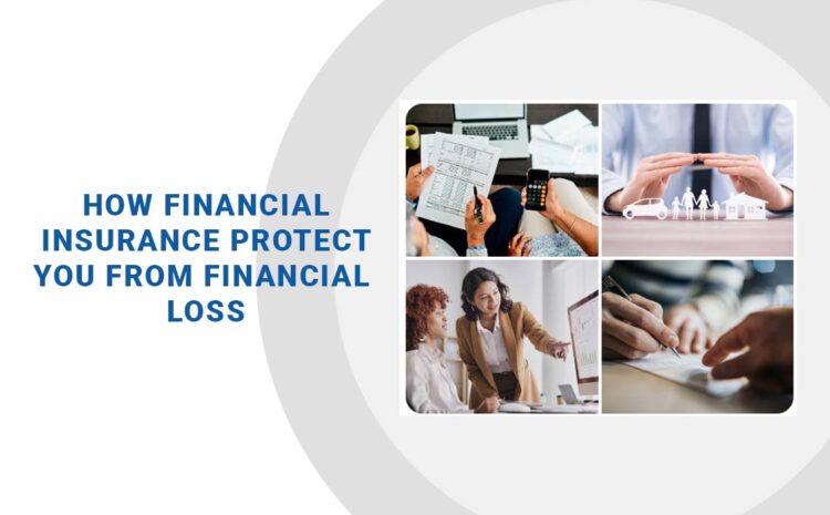  How Insurance Can Protect You From Financial Loss