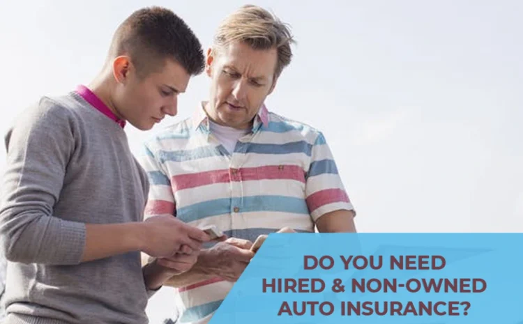  DO YOU NEED HIRED & NON-OWNED AUTO INSURANCE? – Insurigo Inc