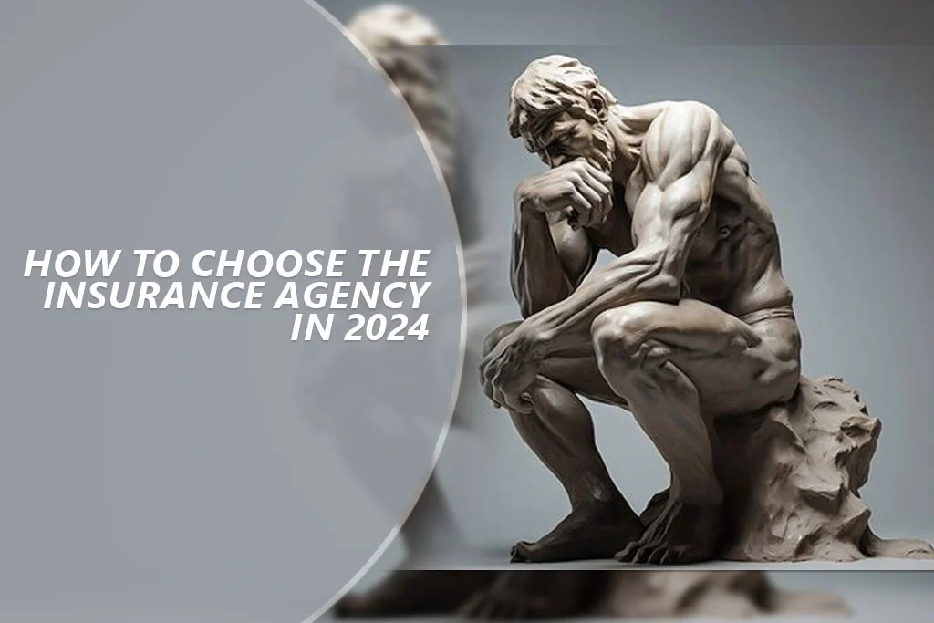 How to choose the insurance agency in 2024