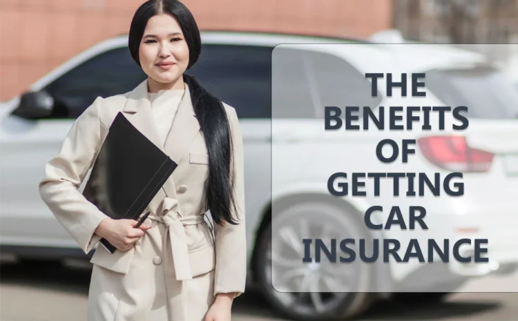  THE BENEFITS OF GETTING CAR INSURANCE – Insurigo Inc