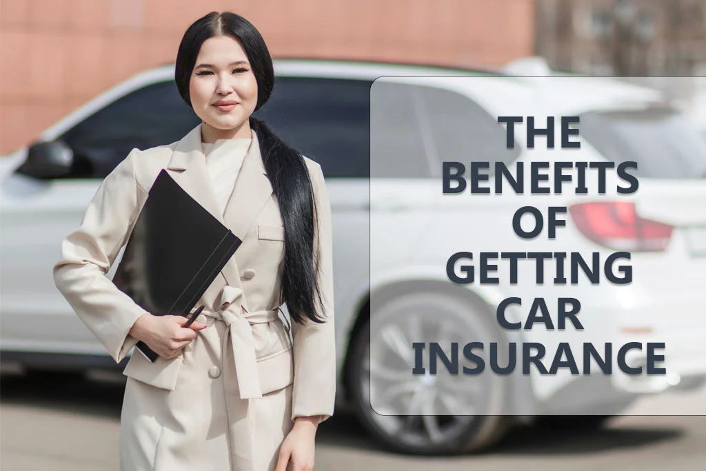 BENEFITS OF GETTING CAR INSURANCE