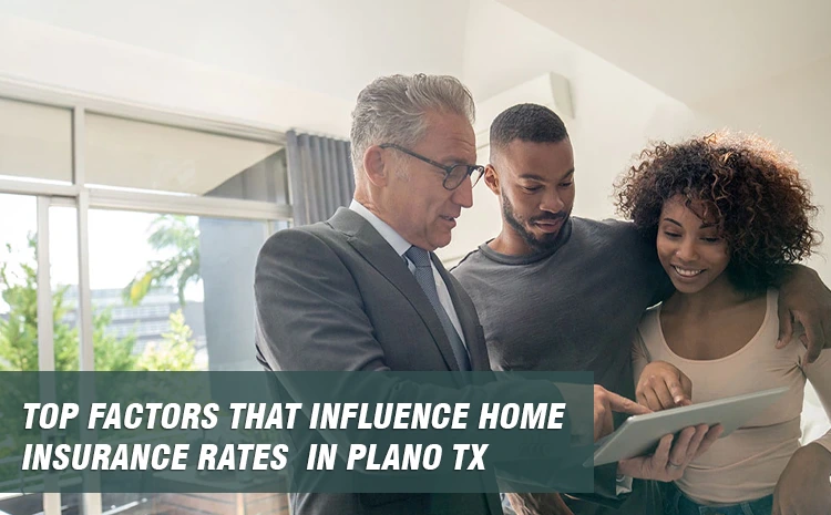  Top Factors That Influence Home Insurance Rates in Plano TX