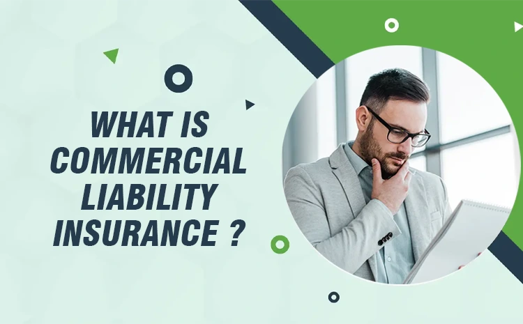 What is commercial & Personal liability insurance